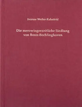 Weiler-Rahnfeld / Claßen |  Die merowingerzeitliche Siedlung von Bonn-Bechlinghoven | Buch |  Sack Fachmedien