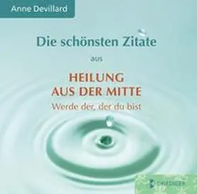 Devillard |  Die schönsten Zitate aus: Heilung aus der Mitte | Buch |  Sack Fachmedien