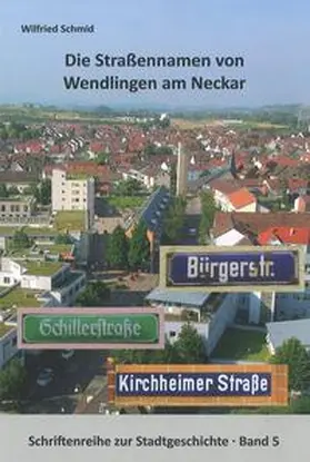 Schmid |  Die Straßennamen von Wendlingen am Neckar | Buch |  Sack Fachmedien