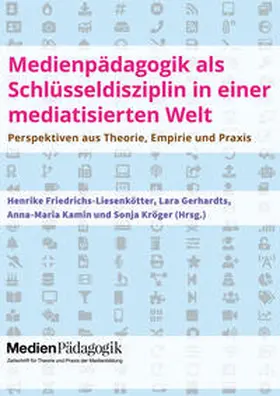 Friedrichs-Liesenkötter / Gerhardts / Kamin |  Medienpädagogik als Schlüsseldisziplin in einer mediatisierten Welt | Buch |  Sack Fachmedien