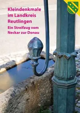 Betz-Wischnath / Landkreis Reutlingen |  Kleindenkmale im Landkreis Reutlingen | Buch |  Sack Fachmedien