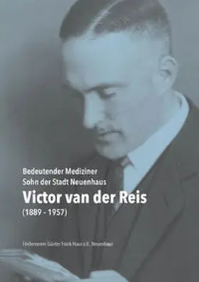 Pfeifer / Förderverein Günter Frank Haus e.V. / Studiengesellschaft für Emsländische Regionalgeschichte |  Victor van der Reis (1889-1957). Bedeutender Mediziner – Sohn der Stadt Neuenhaus | Buch |  Sack Fachmedien