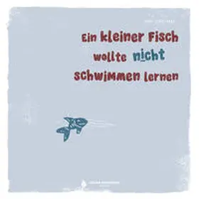 Haas |  Ein kleiner Fisch wollte nicht schwimmen lernen | Buch |  Sack Fachmedien