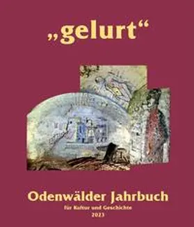 Kreisausschuss des Odenwaldkreises, Kreisarchiv / Matiaske / Seifert |  Gelurt. Odenwälder Jahrbuch für Kultur und Geschichte / "gelurt" | Buch |  Sack Fachmedien