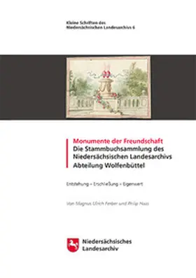Ferber / Haas |  Monumente der Freundschaft -- Die Stammbuchsammlung des Niedersächsischen Landesarchivs Abteilung Wolfenbüttel | Buch |  Sack Fachmedien