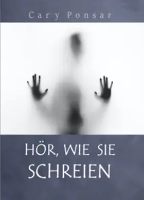 Ponsar |  Hör, wie sie schreien | Buch |  Sack Fachmedien