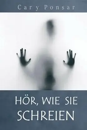 Ponsar |  Hör, wie sie schreien | eBook | Sack Fachmedien