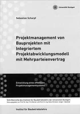 Scharpf |  Projektmanagement von Bauprojekten mit Integriertem Projektabwicklungsmodell mit Mehrparteienvertrag | Buch |  Sack Fachmedien