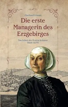 Görner |  Die erste Managerin des Erzgebirges | Buch |  Sack Fachmedien