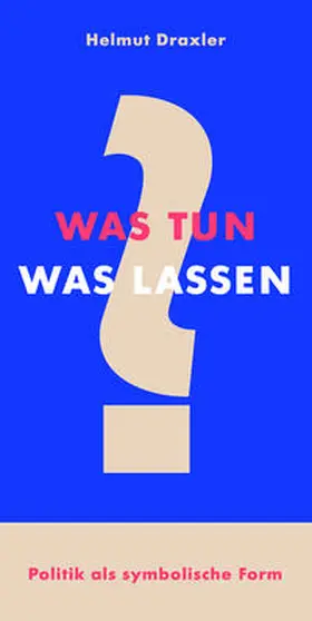 Draxler |  Was tun? Was lassen? | Buch |  Sack Fachmedien