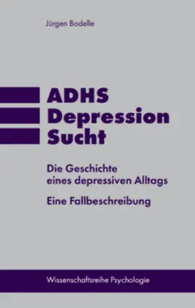 Bodelle |  ADHS * Depression * Sucht | Buch |  Sack Fachmedien