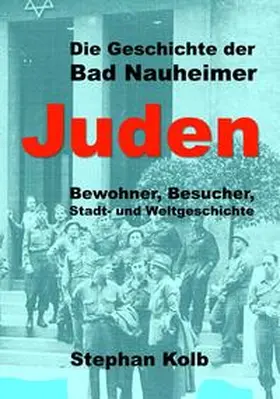 Kolb |  Die Geschichte der Bad Nauheimer Juden | Buch |  Sack Fachmedien