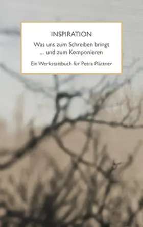 Akademie der Wissenschaften und der Literatur | Mainz; Klasse der Literatur und der Musik |  Inspiration. Was uns zum Schreiben bringt ... und zum Komponieren | Buch |  Sack Fachmedien