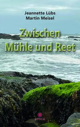 Lübs / Meisel |  Zwischen Mühle und Reet | Buch |  Sack Fachmedien