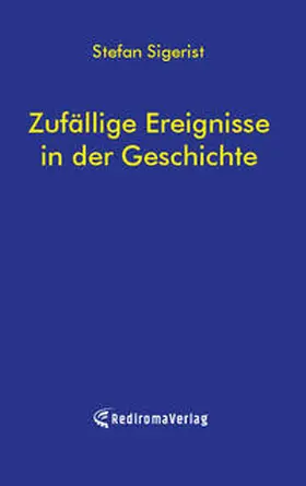 Sigerist |  Zufällige Ereignisse in der Geschichte | Buch |  Sack Fachmedien