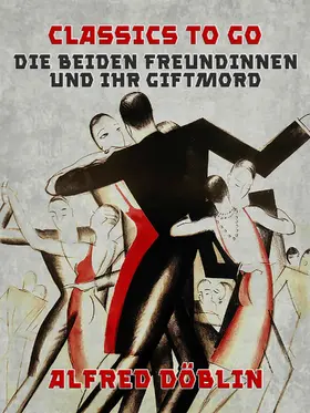 Döblin |  Die beiden Freundinnen und ihr Giftmord | eBook | Sack Fachmedien