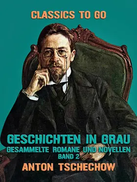 Tschechow |  Geschichten in Grau  Gesammelte Romane und Novellen Band 2 | eBook | Sack Fachmedien