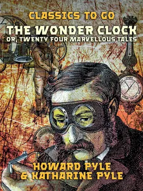 Pyle |  The Wonder Clock, Or, Twenty Four Marvellous Tales | eBook | Sack Fachmedien