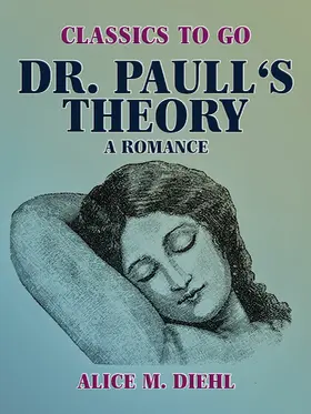 Diehl |  Dr. Paull's Theory, A Romance | eBook | Sack Fachmedien