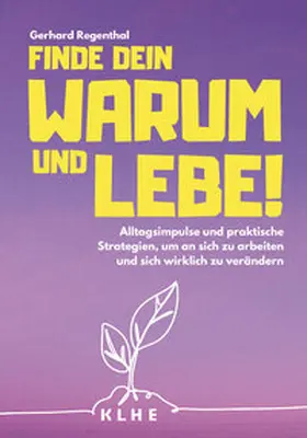 Regenthal |  Finde Dein WARUM und lebe! | Buch |  Sack Fachmedien