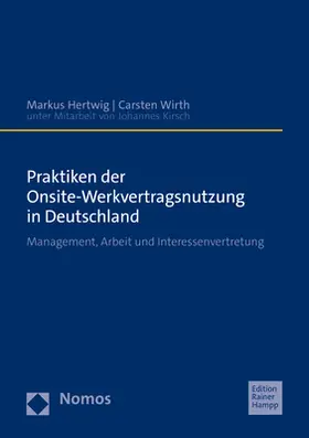 Hertwig / Wirth |  Praktiken der Onsite-Werkvertragsnutzung in Deutschland | Buch |  Sack Fachmedien