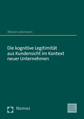 Lohrmann |  Die kognitive Legitimität aus Kundensicht im Kontext neuer Unternehmen | Buch |  Sack Fachmedien