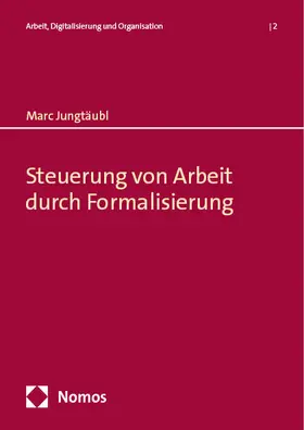 Jungtäubl |  Steuerung von Arbeit durch Formalisierung | Buch |  Sack Fachmedien