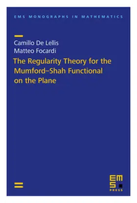 Lellis / Focardi |  The Regularity Theory for the Mumford–Shah Functional on the Plane | Buch |  Sack Fachmedien