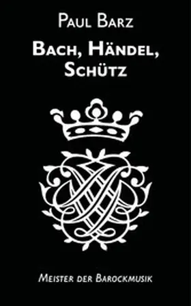 Barz |  Bach, Händel, Schütz | eBook | Sack Fachmedien