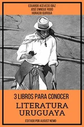 Quiroga / Rodó / Díaz |  3 Libros para Conocer Literatura Uruguaya | eBook | Sack Fachmedien