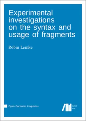 Lemke |  Experimental investigations on the syntax and usage of fragments | Buch |  Sack Fachmedien