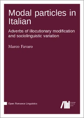 Favaro |  Modal particles in Italian. Adverbs of illocutionary modification and sociolinguistic variation | Buch |  Sack Fachmedien