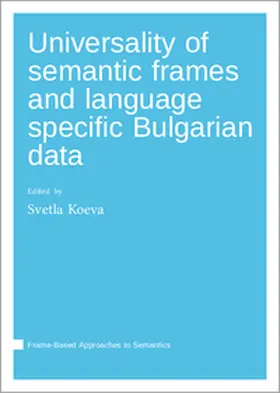 Koeva |  Universality of semantic frames and language specific Bulgarian data | Buch |  Sack Fachmedien