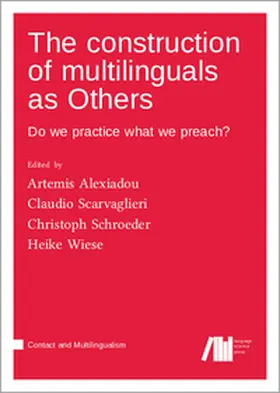 Alexiadou / Scarvaglieri / Schroeder |  The construction of multilinguals as Others : Do we practice what we preach? | Buch |  Sack Fachmedien