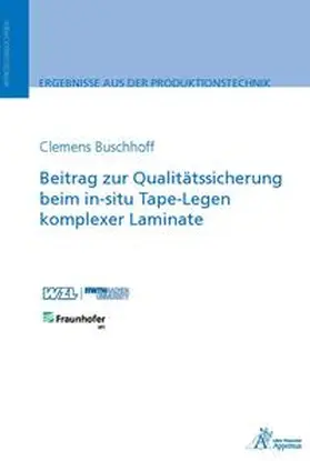 Buschhoff |  Beitrag zur Qualitätssicherung beim in-situ Tape-Legen komplexer Laminate | Buch |  Sack Fachmedien