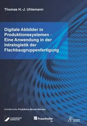Uhlemann |  Digitale Abbilder in Produktionssystemen - Eine Anwendung in der Intralogistik der Flachbaugruppenfertigung | Buch |  Sack Fachmedien