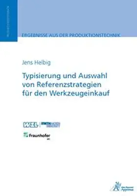 Helbig |  Typisierung und Auswahl von Referenzstrategien für den Werkzeugeinkauf | Buch |  Sack Fachmedien