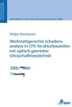 Nienheysen |  Werkstattgerechte Schadensanalyse in CFK-Strukturbauteilen mit optisch georteter Ultraschallmesstechnik | Buch |  Sack Fachmedien