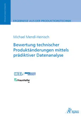 Mendl-Heinisch |  Bewertung technischer Produktänderungen mittels prädiktiver Datenanalyse | Buch |  Sack Fachmedien