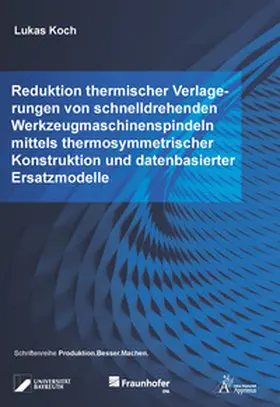 Koch |  Reduktion thermischer Verlagerungen von schnelldrehenden Werkzeugmaschinenspindeln mittels thermosymmetrischer Konstruktion und datenbasierter Ersatzmodelle | Buch |  Sack Fachmedien