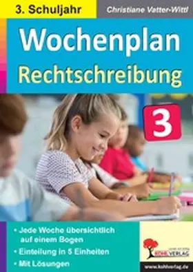 Vatter-Wittl |  Wochenplan Rechtschreibung / Klasse 3 | eBook | Sack Fachmedien