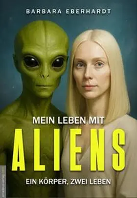 Eberhardt / van Helsing |  Mein Leben mit Aliens | Buch |  Sack Fachmedien