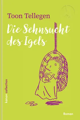 Tellegen |  Die Sehnsucht des Igels | Buch |  Sack Fachmedien
