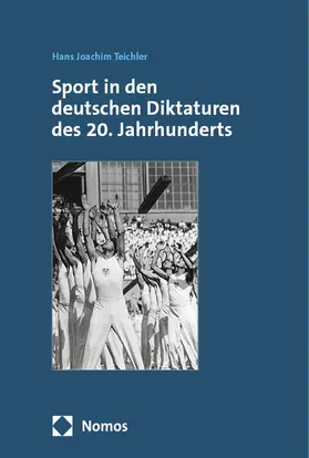 Teichler |  Sport in den deutschen Diktaturen des 20. Jahrhunderts | Buch |  Sack Fachmedien