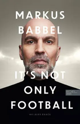 Babbel / Raack |  Markus Babbel - It's not only Football | Buch |  Sack Fachmedien