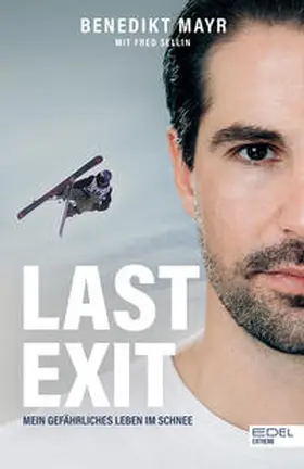 Mayr / Sellin |  Last Exit. Mein gefährliches Leben im Schnee | Buch |  Sack Fachmedien