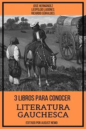 Hernández / Güiraldes / Lugones |  3 Libros para Conocer Literatura Gauchesca | eBook | Sack Fachmedien