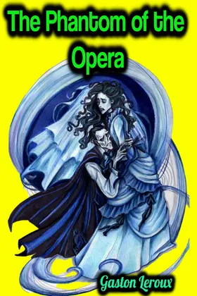 Leroux |  The Phantom of the Opera - Gaston Leroux | eBook | Sack Fachmedien