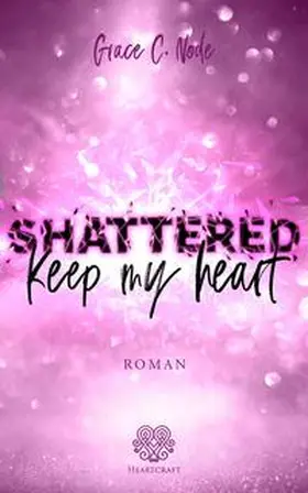 Node / Heartcraft Verlag |  Shattered - Keep my heart (Band 2) | Buch |  Sack Fachmedien