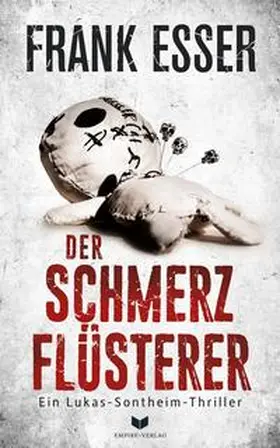 Esser / Empire-Verlag |  Der Schmerzflüsterer (Ein Lukas-Sontheim-Thriller 3) | Buch |  Sack Fachmedien